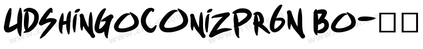UDShinGoCOnizPr6N Bo字体转换